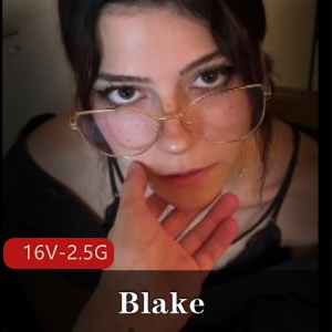 Blake特写合集[16V-2.5G]：老外福利姬的青春期回忆